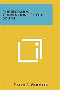 The Secession Conventions of the South (Paperback)