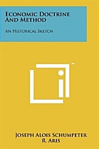 Economic Doctrine and Method: An Historical Sketch (Paperback)