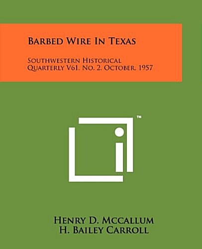 Barbed Wire in Texas: Southwestern Historical Quarterly V61, No. 2, October, 1957 (Paperback)