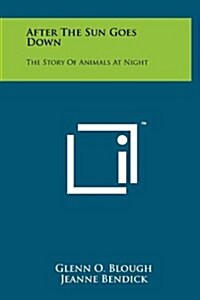 After the Sun Goes Down: The Story of Animals at Night (Hardcover)