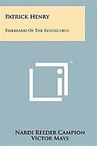 Patrick Henry: Firebrand of the Revolution (Paperback)