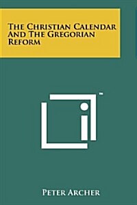 The Christian Calendar and the Gregorian Reform (Paperback)