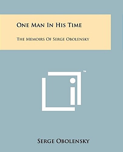 One Man in His Time: The Memoirs of Serge Obolensky (Paperback)