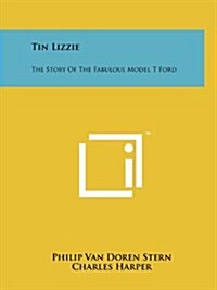 Tin Lizzie: The Story of the Fabulous Model T Ford (Paperback)