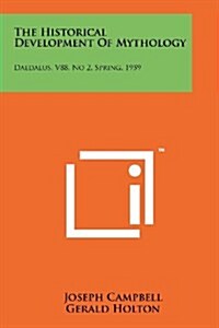 The Historical Development of Mythology: Daedalus, V88, No 2, Spring, 1959 (Paperback)