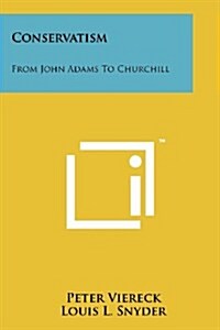 Conservatism: From John Adams to Churchill (Paperback)