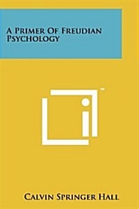 A Primer of Freudian Psychology (Paperback)