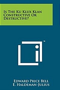 Is the Ku Klux Klan Constructive or Destructive? (Paperback)