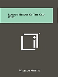 Famous Heroes of the Old West (Paperback)