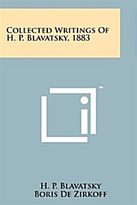 Collected Writings of H. P. Blavatsky, 1883 (Paperback)