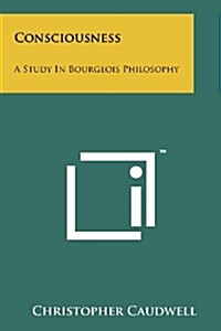 Consciousness: A Study in Bourgeois Philosophy (Paperback)