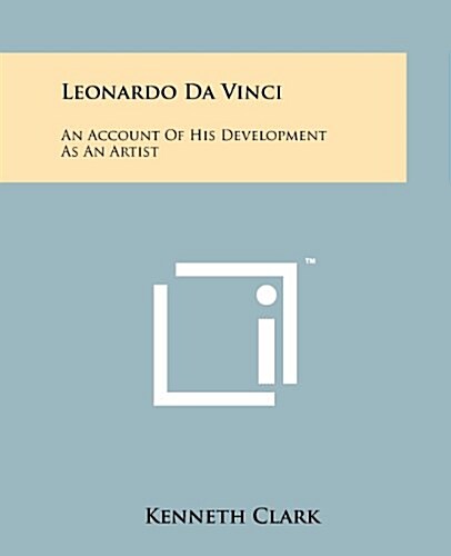 Leonardo Da Vinci: An Account of His Development as an Artist (Paperback)
