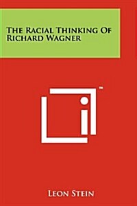 The Racial Thinking of Richard Wagner (Paperback)