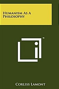 Humanism as a Philosophy (Paperback)