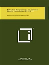 Population Redistribution and Economic Growth United States, 1870-1950, V1: Methodological Considerations and Reference Tables (Paperback)