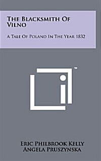 The Blacksmith of Vilno: A Tale of Poland in the Year 1832 (Hardcover)