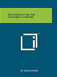 Pantomimes for the Childrens Theatre (Paperback)