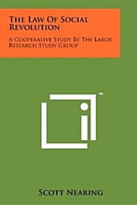 The Law of Social Revolution: A Cooperative Study by the Labor Research Study Group (Paperback)