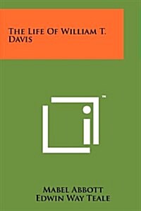 The Life of William T. Davis (Paperback)