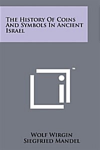 The History of Coins and Symbols in Ancient Israel (Paperback)