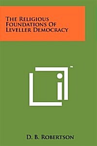 The Religious Foundations of Leveller Democracy (Paperback)