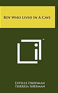 Boy Who Lived in a Cave (Hardcover)