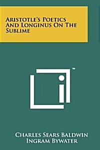 Aristotles Poetics and Longinus on the Sublime (Paperback)