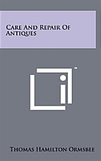Care and Repair of Antiques (Hardcover)
