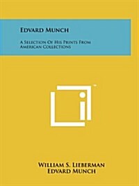 Edvard Munch: A Selection of His Prints from American Collections (Paperback)