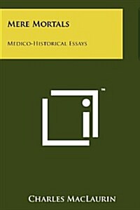 Mere Mortals: Medico-Historical Essays (Paperback)