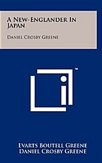 A New-Englander in Japan: Daniel Crosby Greene (Hardcover)