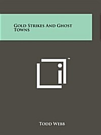 Gold Strikes and Ghost Towns (Paperback)