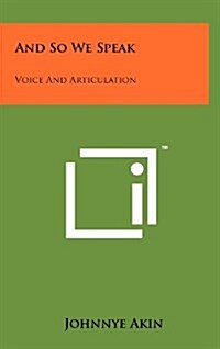 And So We Speak: Voice and Articulation (Hardcover)