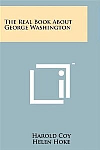 The Real Book about George Washington (Paperback)