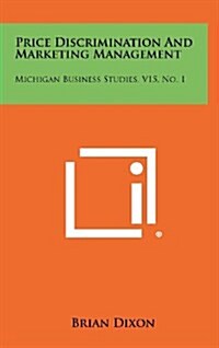 Price Discrimination and Marketing Management: Michigan Business Studies, V15, No. 1 (Hardcover)