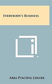 Everybodys Business (Hardcover)