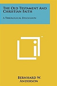 The Old Testament and Christian Faith: A Theological Discussion (Paperback)