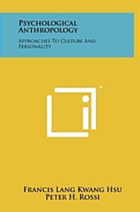 Psychological Anthropology: Approaches to Culture and Personality (Hardcover)