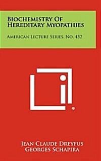 Biochemistry of Hereditary Myopathies: American Lecture Series, No. 452 (Hardcover)