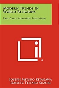 Modern Trends in World Religions: Paul Carus Memorial Symposium (Paperback)