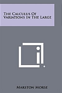 The Calculus of Variations in the Large (Paperback)