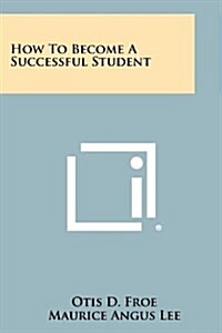 How to Become a Successful Student (Paperback)