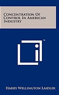 Concentration of Control in American Industry (Hardcover)