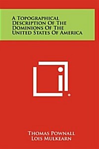 A Topographical Description of the Dominions of the United States of America (Hardcover)