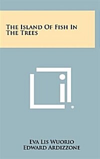 The Island of Fish in the Trees (Hardcover)