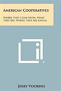 American Cooperatives: Where They Come From, What They Do, Where They Are Going (Paperback)