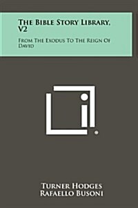 The Bible Story Library, V2: From the Exodus to the Reign of David (Hardcover)