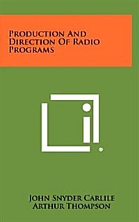 Production and Direction of Radio Programs (Hardcover)