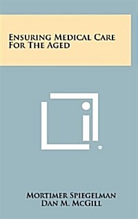 Ensuring Medical Care for the Aged (Hardcover)