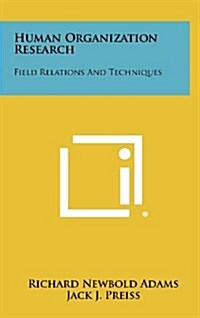 Human Organization Research: Field Relations and Techniques (Hardcover)